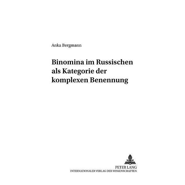 Binomina im Russischen als Kategorie der komplexen Benennung, Anka Bergmann