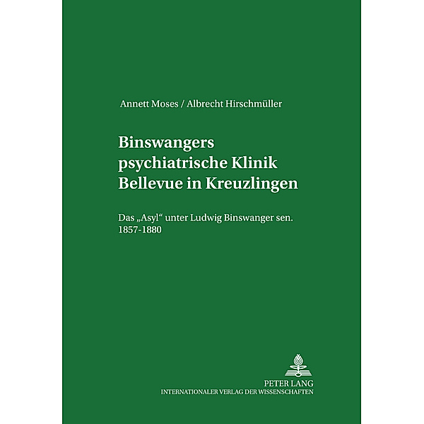 Binswangers psychiatrische Klinik Bellevue in Kreuzlingen, Annett Moses, Albrecht Hirschmüller