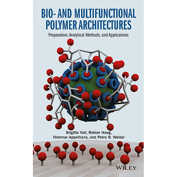 Bio- and Multifunctional Polymer Architectures, Brigitte Voit, Rainer Haag, Dietmar Appelhans, Petra B. Welzel