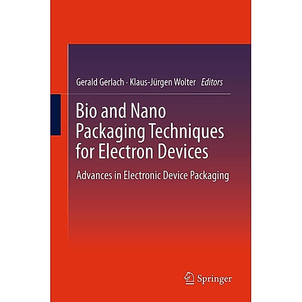 Bio and Nano Packaging Techniques for Electron Devices, Gerald Gerlach, Klaus-Jürgen Wolter
