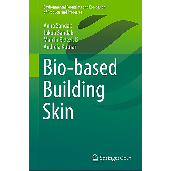 Bio-based Building Skin, Anna Sandak, Jakub Sandak, Marcin Brzezicki, Andreja Kutnar