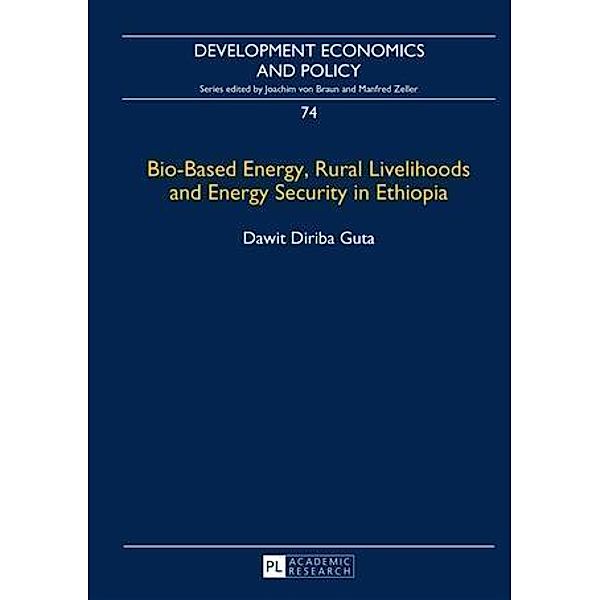 Bio-Based Energy, Rural Livelihoods and Energy Security in Ethiopia, Dawit Guta