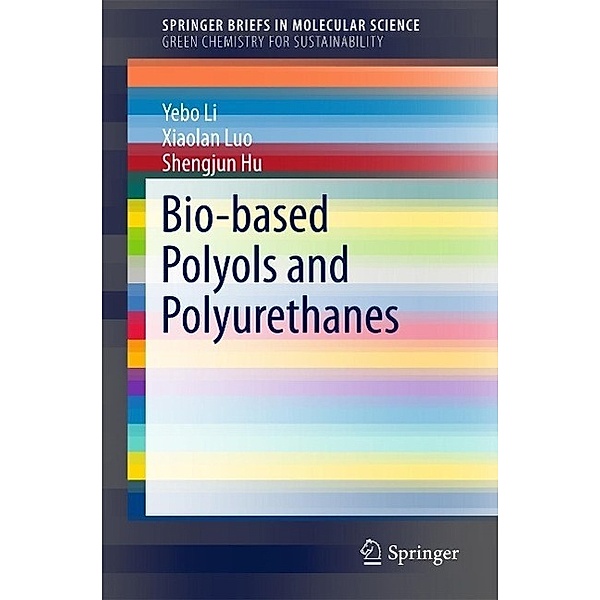 Bio-based Polyols and Polyurethanes / SpringerBriefs in Molecular Science, Yebo Li, Xiaolan Luo, Shengjun Hu