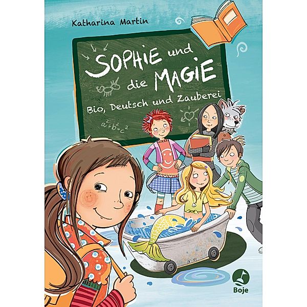 Bio, Deutsch und Zauberei / Sophie und die Magie Bd.1, Katharina Martin