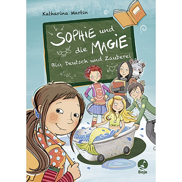 Bio, Deutsch und Zauberei / Sophie und die Magie Bd.1, Katharina Martin