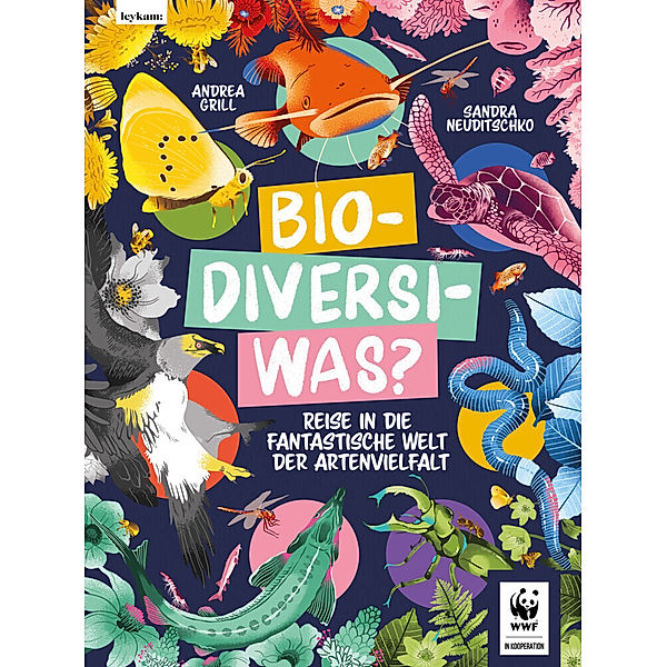 Bio-Diversi-Was? Reise in die fantastische Welt der Artenvielvalt. In Kooperation mit dem WWF, Andrea Grill