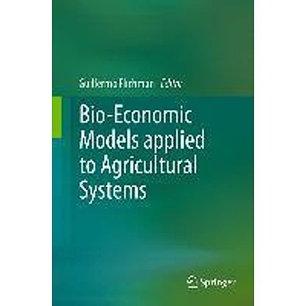 Bio-Economic Models applied to Agricultural Systems, Guillermo Flichman