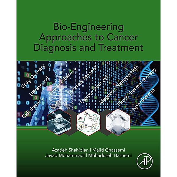 Bio-Engineering Approaches to Cancer Diagnosis and Treatment, Azadeh Shahidian, Majid Ghassemi, Javad Mohammadi, Mohadeseh Hashemi