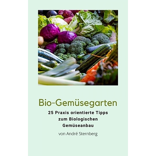Bio-Gemüsegarten, Andre Sternberg