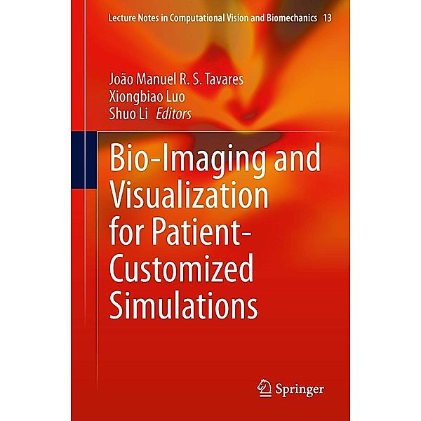 Bio-Imaging and Visualization for Patient-Customized Simulations / Lecture Notes in Computational Vision and Biomechanics Bd.13