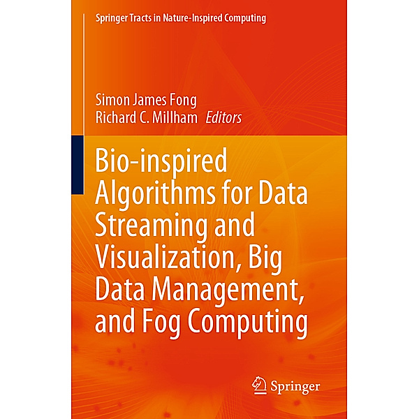Bio-inspired Algorithms for Data Streaming and Visualization, Big Data Management, and Fog Computing
