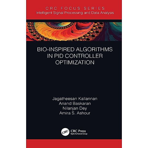 Bio-Inspired Algorithms in PID Controller Optimization, Jagatheesan Kallannan, Anand Baskaran, Nilanjan Dey, Amira S. Ashour