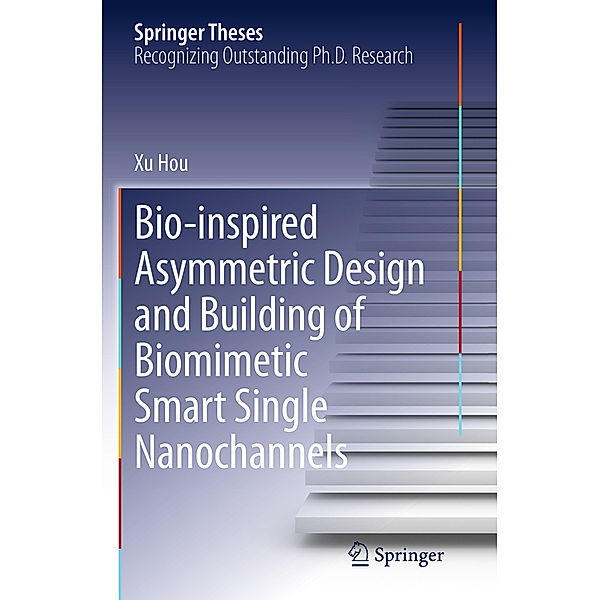 Bio-inspired Asymmetric Design and Building of Biomimetic Smart Single Nanochannels, Xu Hou