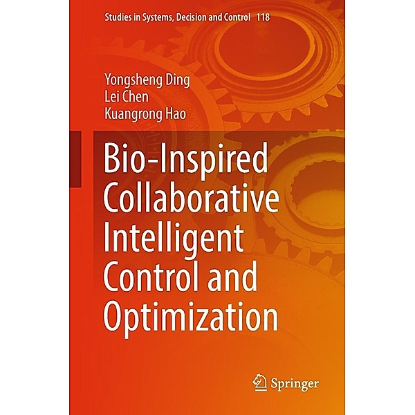 Bio-Inspired Collaborative Intelligent Control and Optimization / Studies in Systems, Decision and Control Bd.118, Yongsheng Ding, Lei Chen, Kuangrong Hao