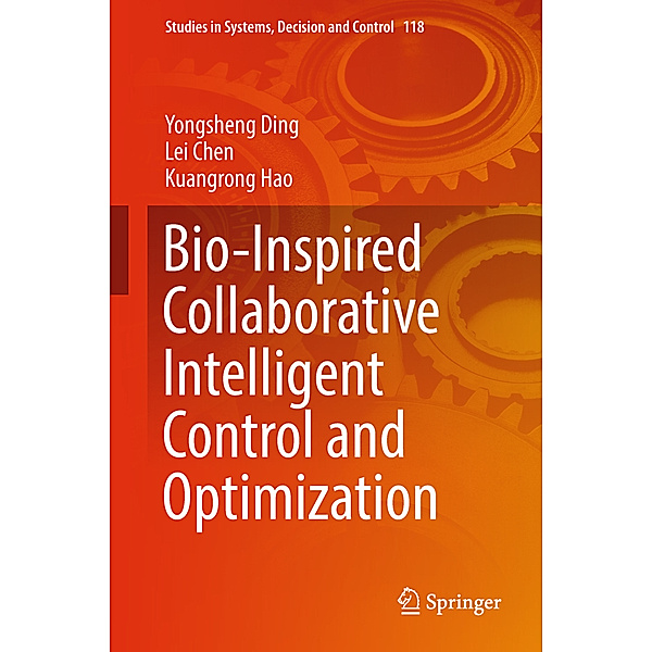 Bio-Inspired Collaborative Intelligent Control and Optimization, Yongsheng Ding, Lei Chen, Kuangrong Hao