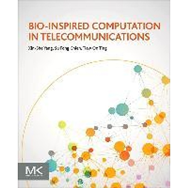 Bio-Inspired Computation in Telecommunications, Xin-She Yang, Su Fong Chien, T.O. Ting