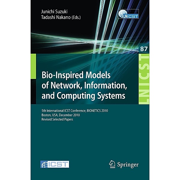 Bio-Inspired Models of Network, Information, and Computing Systems / Lecture Notes of the Institute for Computer Sciences, Social Informatics and Telecommunications Engineering Bd.87