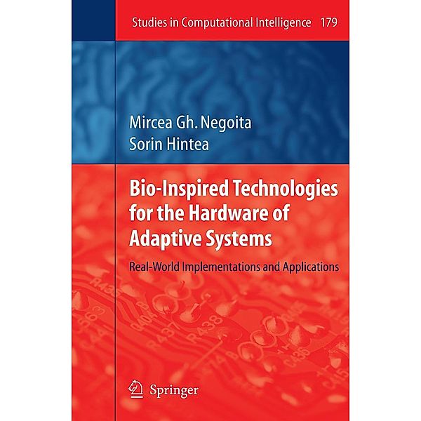 Bio-Inspired Technologies for the Hardware of Adaptive Systems / Studies in Computational Intelligence Bd.179, Mircea Gh. Negoita, Sorin Hintea