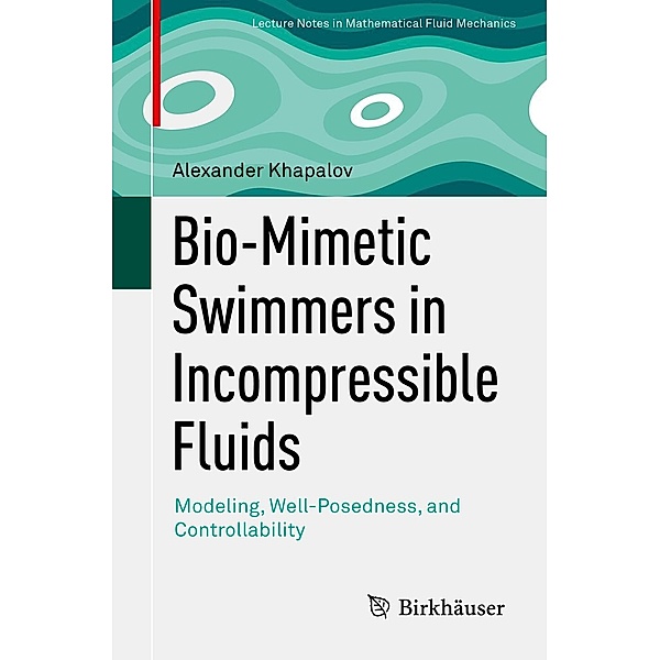 Bio-Mimetic Swimmers in Incompressible Fluids / Advances in Mathematical Fluid Mechanics, Alexander Khapalov