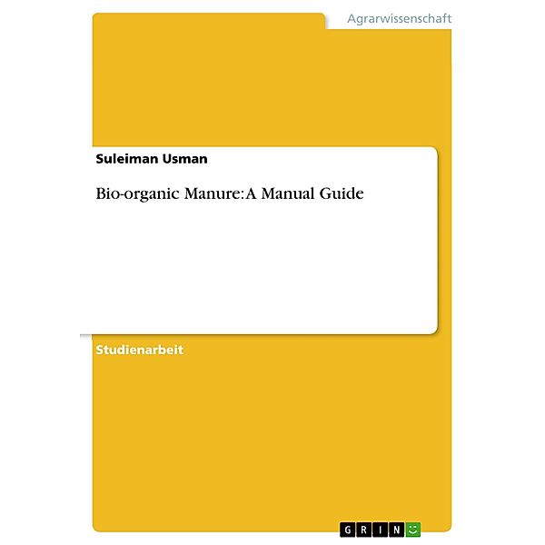 Bio-organic Manure: A Manual Guide, Suleiman Usman