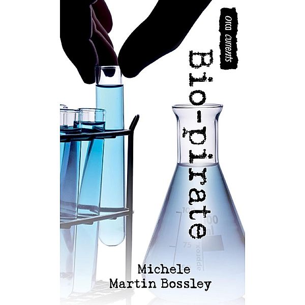 Bio-pirate / Orca Book Publishers, Michele Martin Bossley