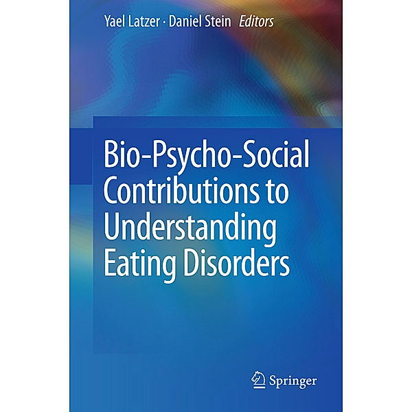 Bio-Psycho-Social Contributions to Understanding Eating Disorders