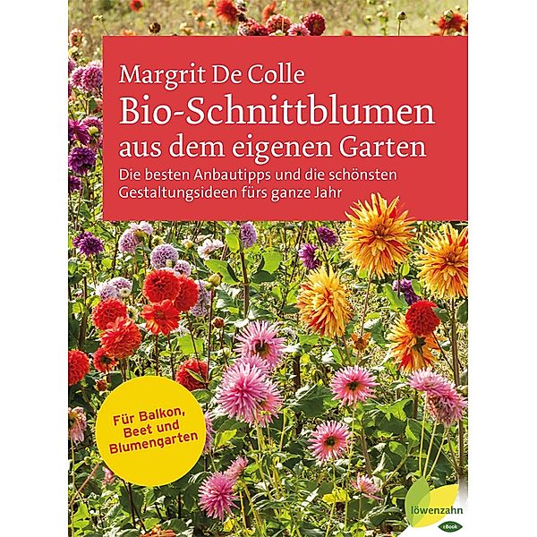 Bio-Schnittblumen aus dem eigenen Garten, Margrit De Colle