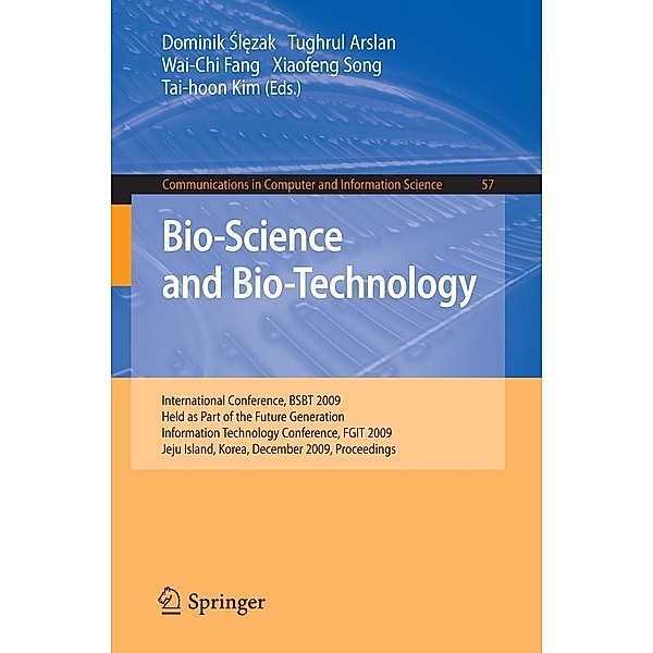 Bio-Science and Bio-Technology / Communications in Computer and Information Science Bd.57, Dominik Slezak, Wai-chi Fang, Tughrul Arslan, Xiaofeng Song