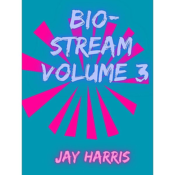 Bio-Stream Volume 3 / Bio-Stream, Jay Harris
