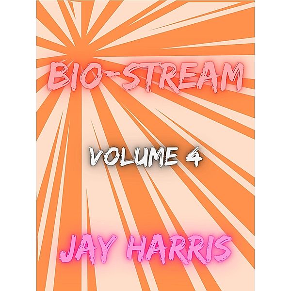 Bio-Stream Volume 4 / Bio-Stream, Jay Harris