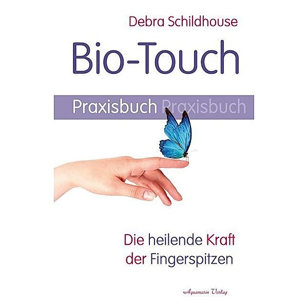 Bio-Touch Praxisbuch, Debra Schildhouse