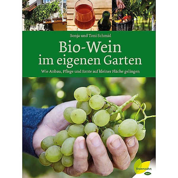 Bio-Wein im eigenen Garten, Sonja Schmid, Toni Schmid