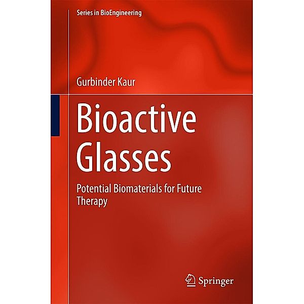 Bioactive Glasses / Series in BioEngineering, Gurbinder Kaur