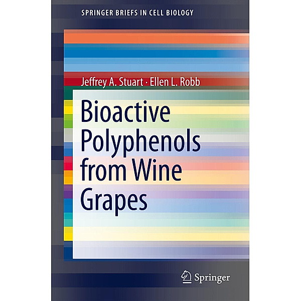 Bioactive Polyphenols from Wine Grapes, Jeffrey A Stuart, Ellen L. Robb