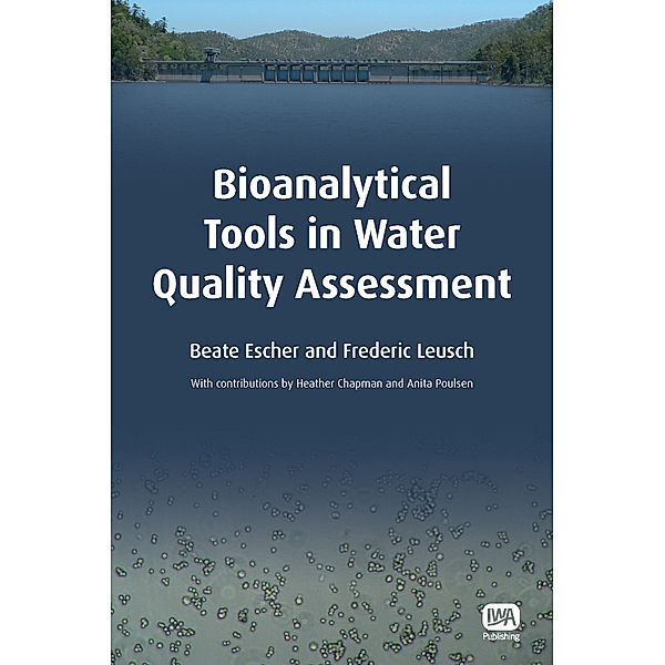 Bioanalytical Tools in Water Quality Assessment, Beate Escher, Frederic Leusch