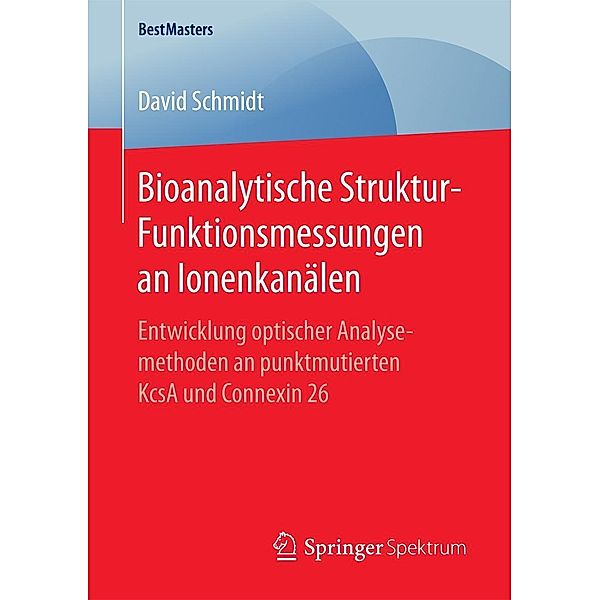 Bioanalytische Struktur-Funktionsmessungen an Ionenkanälen / BestMasters, David Schmidt