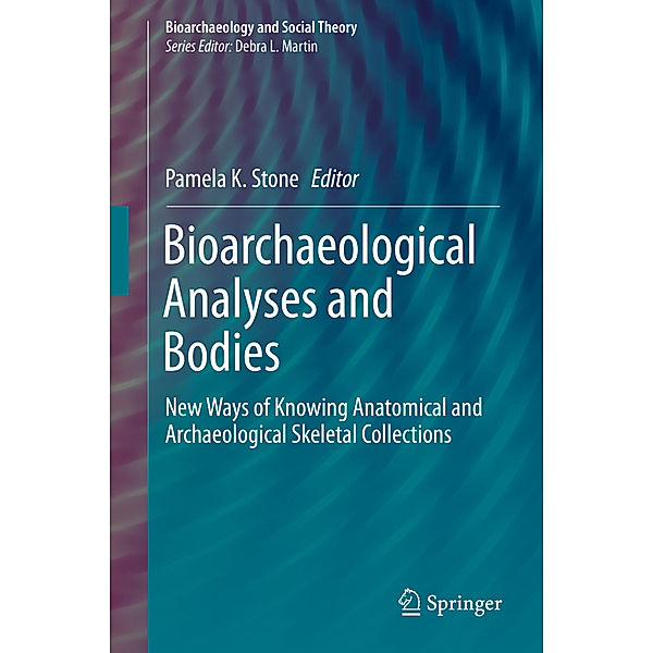 Bioarchaeological Analyses and Bodies