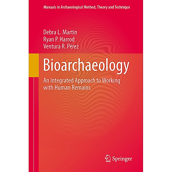 Bioarchaeology, Debra L. Martin, Ryan P Harrod, Ventura R. Pérez