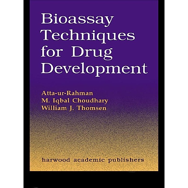 Bioassay Techniques for Drug Development, Atta-ur-Rahman, M. Iqbal Choudhary, William J. Thomsen