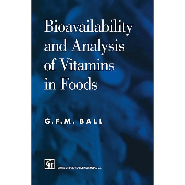 Bioavailability and Analysis of Vitamins in Foods, G. F. M. Ball