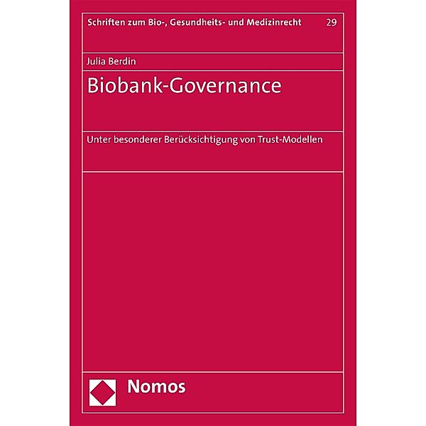 Biobank-Governance / Schriften zum Bio-, Gesundheits- und Medizinrecht Bd.29, Julia Berdin