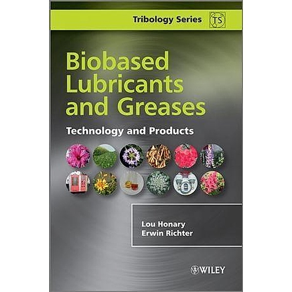 Biobased Lubricants and Greases / Tribology in Practice Series, Lou Honary, Erwin Richter