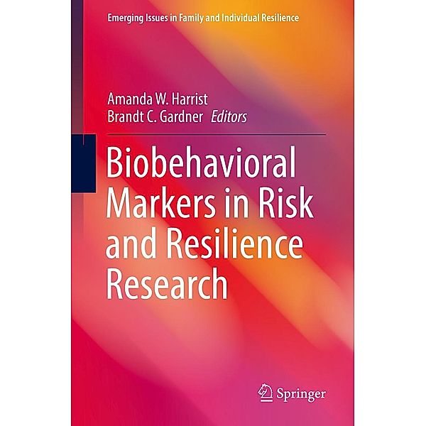 Biobehavioral Markers in Risk and Resilience Research / Emerging Issues in Family and Individual Resilience