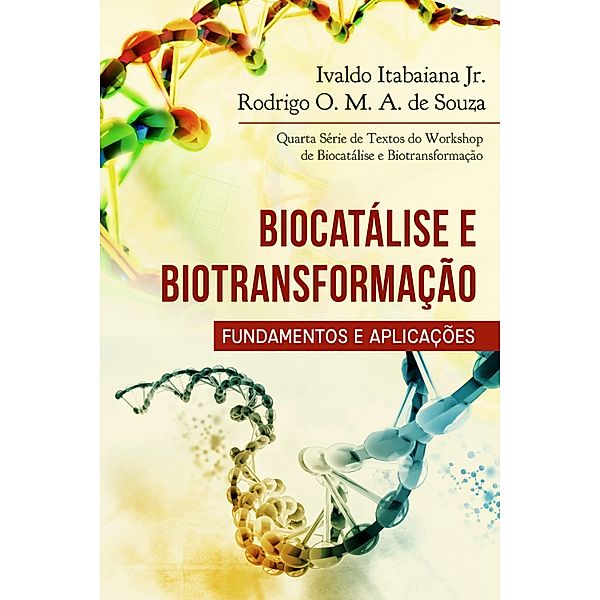 Biocatálise e biotransformação - fundamentos e aplicações, Ivaldo Itabaiana Jr