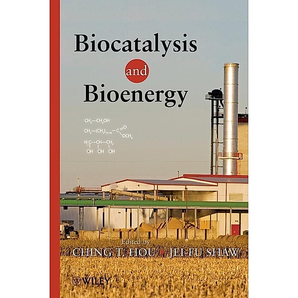 Biocatalysis and Bioenergy, C. T. Hou, Jei-Fu Shaw