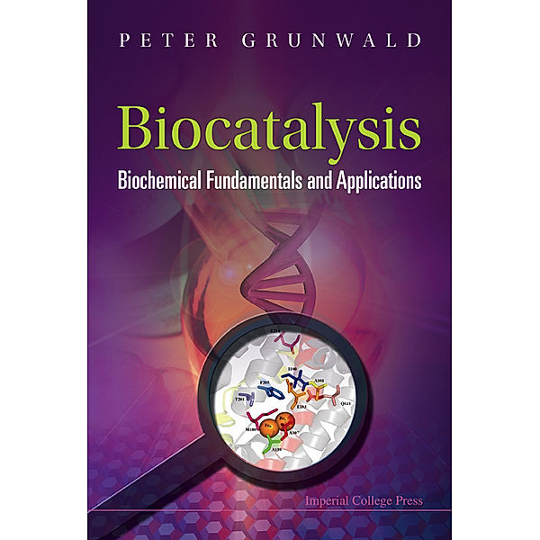 BIOCATALYSIS: BIOCHEMICAL FUNDAMENTALS AND APPLICATIONS, Peter Grunwald
