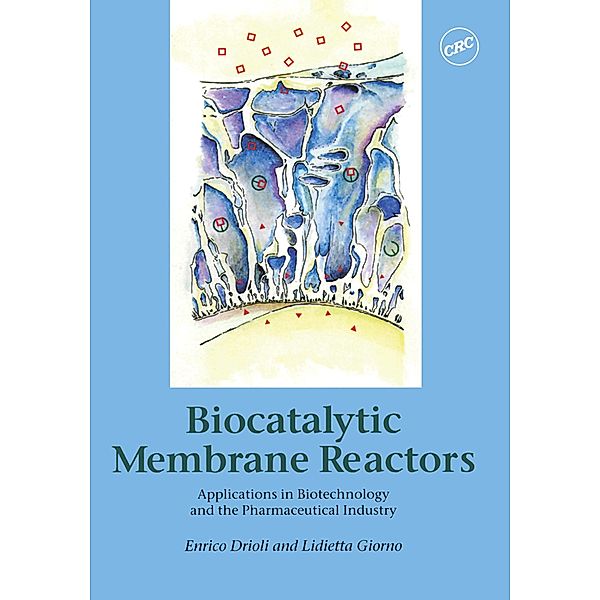 Biocatalytic Membrane Reactors, Enrico Drioli, Lidietta Giorno