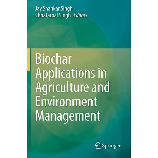 Biochar Applications in Agriculture and Environment Management