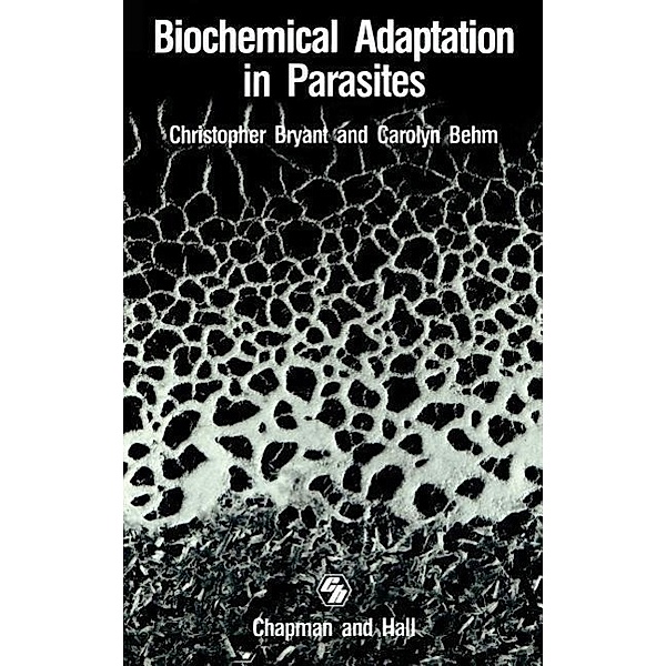 Biochemical Adaptation in Parasites, C. Behm, C. Bryant