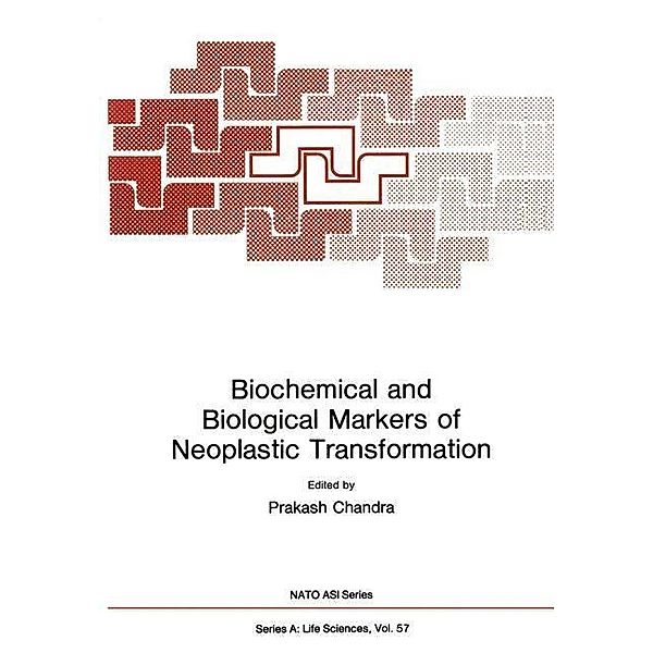 Biochemical and Biological Markers of Neoplastic Transformation / NATO Science Series A: Bd.57, Prakash Chandra